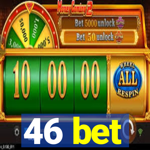 46 bet
